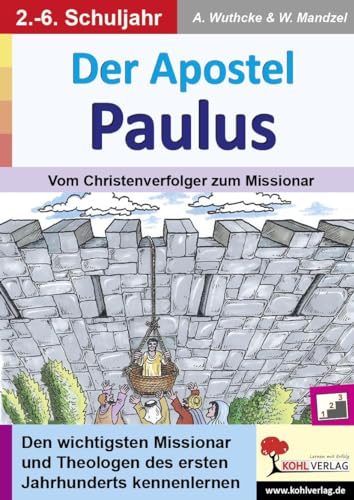 Der Apostel Paulus: Vom Christenverfolger zum Missionar