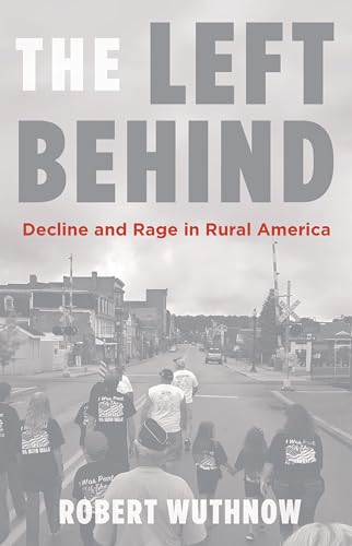 The Left Behind: Decline and Rage in Rural America