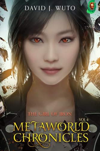 Metaworld Chronicles: The Girl of Iron Metaworld Chronicles: The Girl of Iron von Mango Media LLC