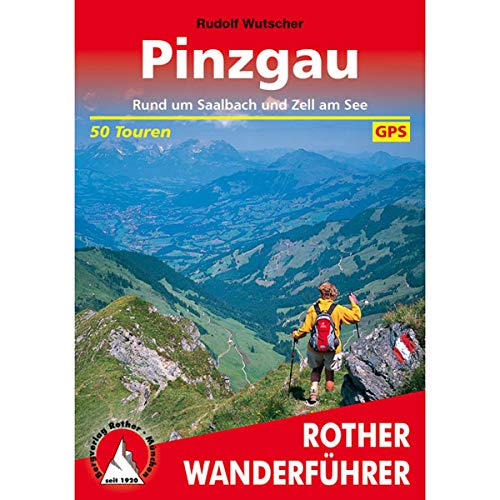 Pinzgau: Rund um Saalbach und Zell am See. 50 Touren mit GPS-Tracks (Rother Wanderführer)