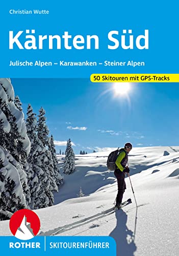 Kärnten Süd: Julische Alpen - Karawanken - Steiner Alpen. 50 Skitouren mit GPS-Tracks (Rother Skitourenführer) von Rother Bergverlag