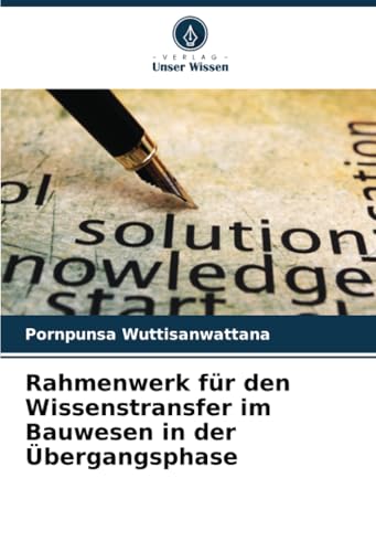 Rahmenwerk für den Wissenstransfer im Bauwesen in der Übergangsphase von Verlag Unser Wissen