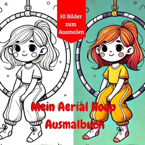 Mein Aerial Hoop Ausmalbuch: Bewegung, Spaß und Fantasie zum Ausmalen. Ausmalspaß für alle kleinen Aerial-Stars. von Independently published