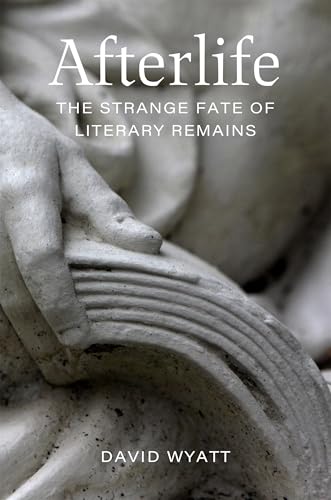 Afterlife: The Strange Fate of Literary Remains von Louisiana State University Press