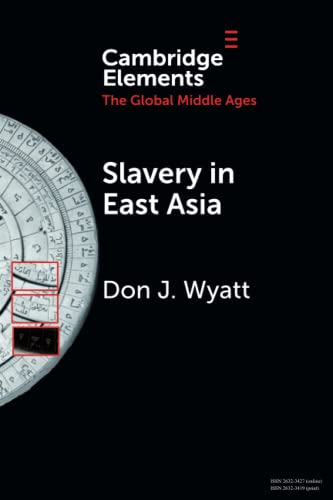 Slavery in East Asia (Cambridge Elements in the Global Middle Ages)