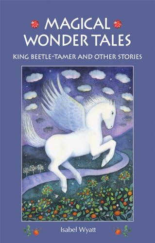 Magical Wonder Tales: King Beetle Tamer and Other Stories