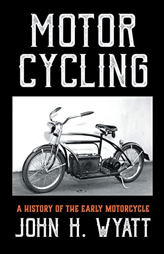 Motor Cycling - A History of the Early Motorcycle von Pierides Press