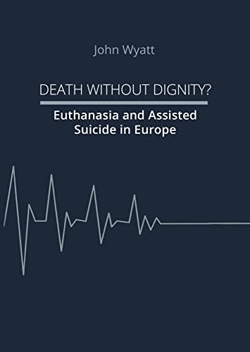 Death Without Dignity?: Euthanasia and Assisted Suicide in Europe von NOVA MD