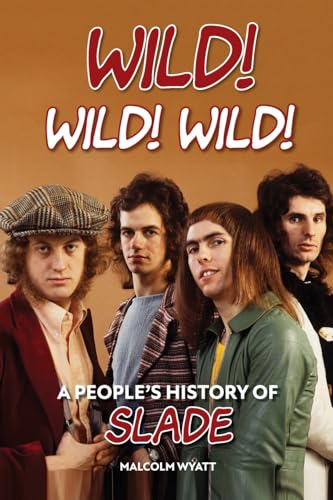 Wild! Wild! Wild! A People's History of Slade