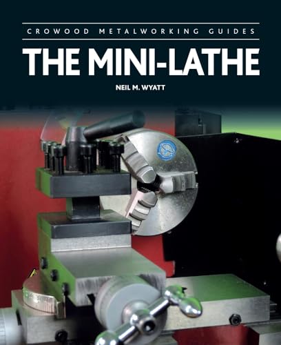 The Mini-Lathe (Crowood Metalworking Guides)