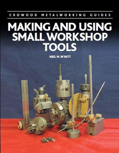 Making and Using Small Workshop Tools (Crowood Metalworking Guides) von The Crowood Press Ltd