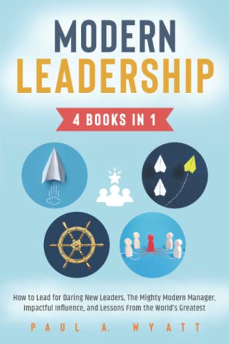 Modern Leadership - 4 Books in 1: How to Lead for Daring New Leaders, The Mighty Modern Manager, Impactful Influence, and Lessons From the World's Greatest von Eagle Ridge Books