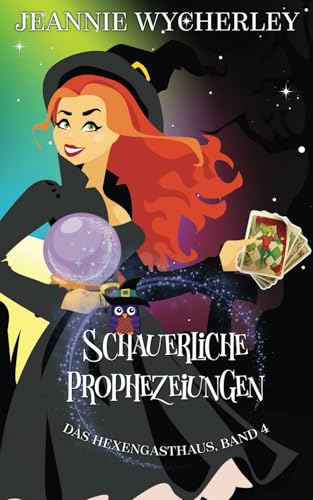 Schauerliche Prophezeiungen: Das Hexengasthaus, Band 4