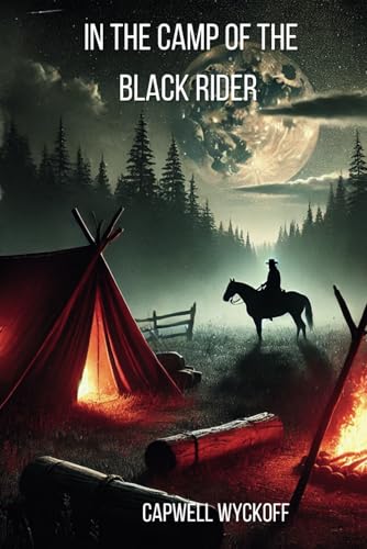 In the Camp of the Black Rider: An Adventurous Tale of Mystery, Friendship, and the Unseen Secrets of the Black Rider’s Camp von Independently published