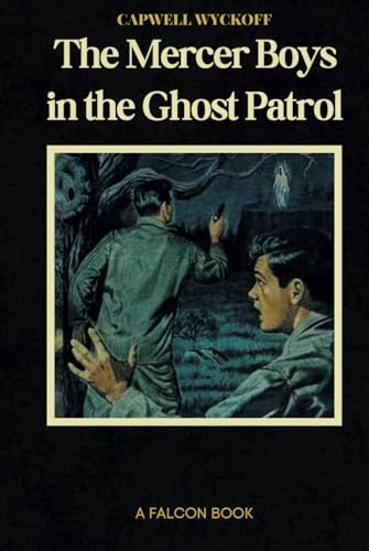The Mercer Boys in the Ghost Patrol: A Mysterious Mission in the Dead of Night (Easy Read Format) von Independently published