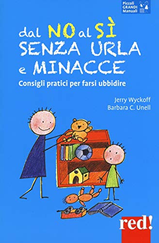 Dal No al Sì senza urla e minacce: Consigli pratici per farsi ubbidire (Piccoli e Grandi Manuali, Band 155) von Red!