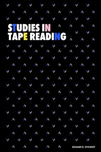 Studies in Tape Reading (Modern Classics | Richard D. Wyckoff Series) von Independently published