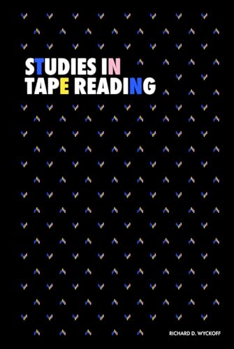 Studies in Tape Reading (Modern Classics | Richard D. Wyckoff Series) von Independently published
