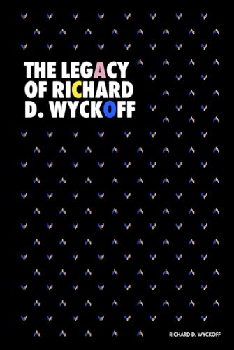 The Legacy of Richard D. Wyckoff: Studies in Tape Reading (1910), How I Trade and Invest in Stocks and Bonds (1925), The Richard D. Wyckoff Method of ... (Modern Classics | Richard D. Wyckoff Series) von Independently published