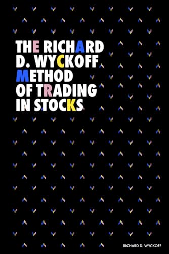 The Richard D. Wyckoff Method of Trading in Stocks (Modern Classics | Richard D. Wyckoff Series) von Independently published