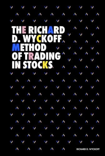 The Richard D. Wyckoff Method of Trading in Stocks (Modern Classics | Richard D. Wyckoff Series)