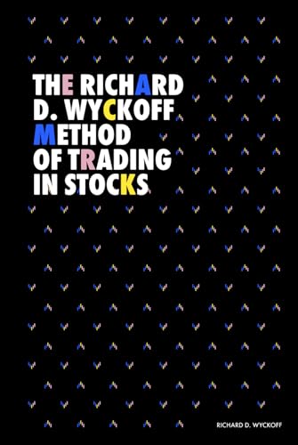 The Richard D. Wyckoff Method of Trading in Stocks (Modern Classics | Richard D. Wyckoff Series) The Richard D. Wyckoff Method of Trading in Stocks (Modern Classics | Richard D. Wyckoff Series)