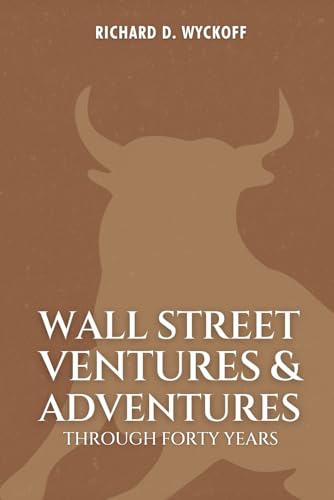 Wall Street Ventures & Adventures Through Forty Years