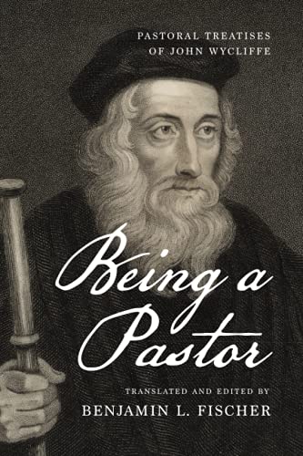 Being a Pastor: Pastoral Treatises of John Wycliffe