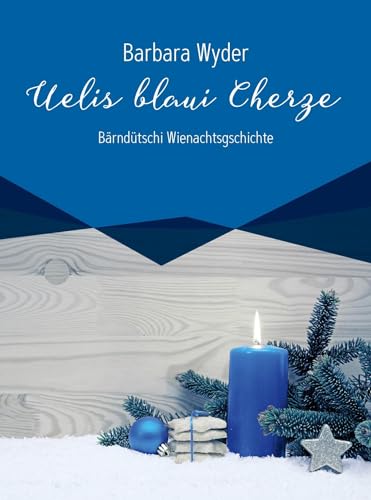 Uelis blaui Cherze: Bärndütschi Wiehnachtsgschichte (Bärndütschi Gschichte) von Blaukreuz-Verlag