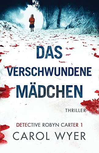 Das verschwundene Mädchen: Thriller (Detective Robyn Carter, Band 1) von Bookouture