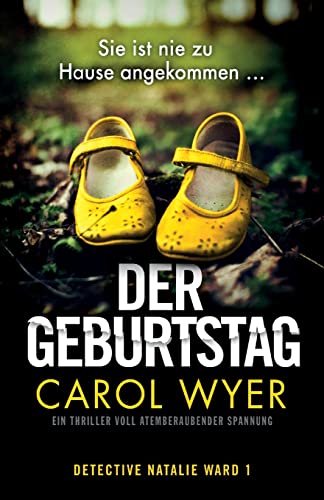Der Geburtstag: Ein Thriller voll atemberaubender Spannung (Detective Natalie Ward, Band 1)