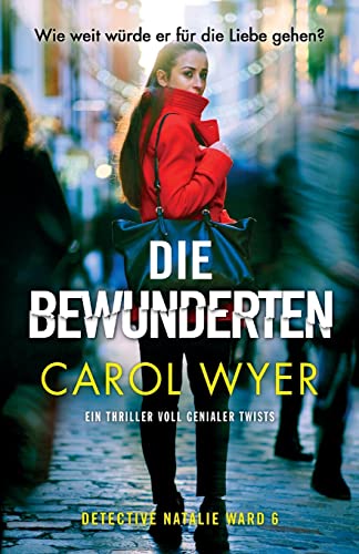 Die Bewunderten: Ein Thriller voll genialer Twists (Detective Natalie Ward, Band 6) von Bookouture