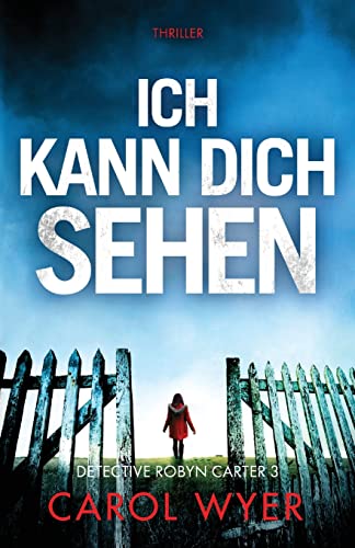 Ich kann dich sehen: Thriller (Detective Robyn Carter, Band 3)