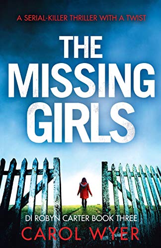 The Missing Girls: A serial killer thriller with a twist (Detective Robyn Carter crime thriller series, Band 3) von Bookouture