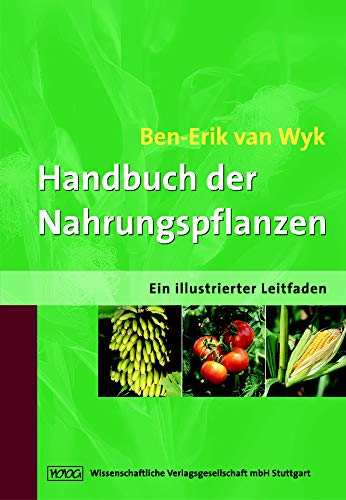 Handbuch der Nahrungspflanzen: Ein illustrierter Leitfaden