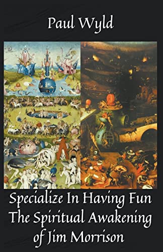 Specialize In Having Fun: A Spiritual Look at The Life of Poet Jim Morrison von Paul Wyld