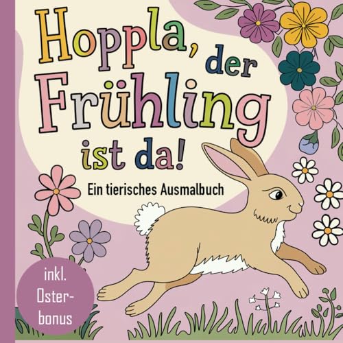 Hoppla, der Frühling ist da!: Ein tierisches Ausmalbuch von Independently published