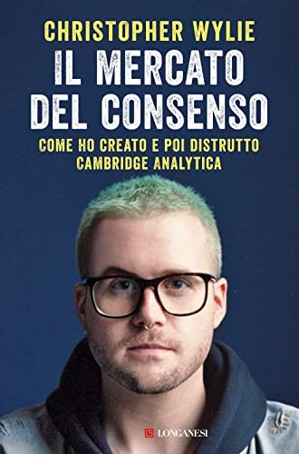 Il mercato del consenso. Come ho creato e poi distrutto Cambridge Analytica (Nuovo Cammeo, Band 630) von NUOVO CAMMEO