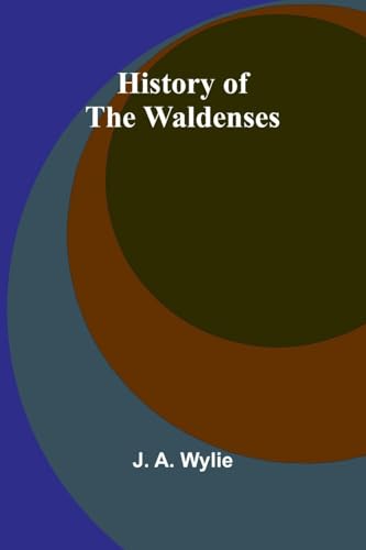 History Of The Waldenses History Of The Waldenses von Alpha Editions