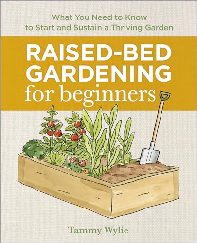 Raised-Bed Gardening for Beginners: Everything You Need to Know to Start and Sustain a Thriving Garden von Rockridge Press