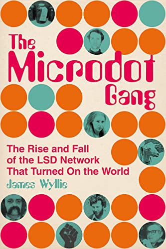 The Microdot Gang: The Rise and Fall of the LSD Network That Turned On the World von The History Press Ltd