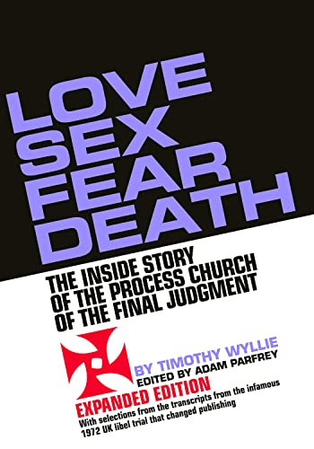 Love Sex Fear Death: The Inside Story of the Process Church of the Final Judgment -- Expanded Edition von Feral House