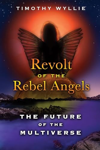 Revolt of the Rebel Angels: The Future of the Multiverse