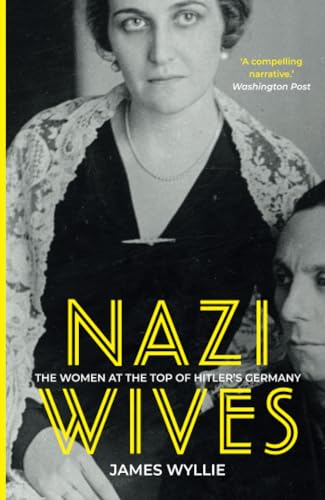 Nazi Wives: The Women at the Top of Hitler's Germany von The History Press
