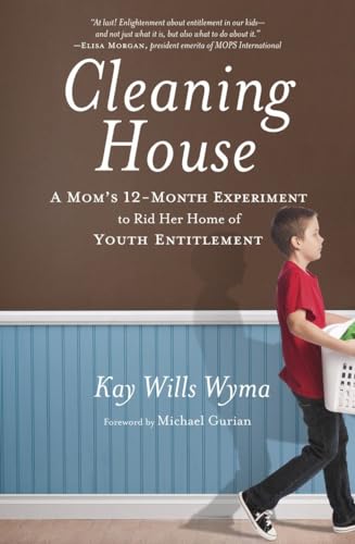 Cleaning House: A Mom's Twelve-Month Experiment to Rid Her Home of Youth Entitlement