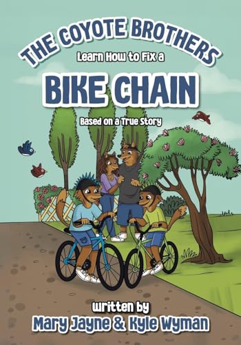 The Coyote Brothers Learn How to Fix a Bike Chain: Based on a True Story von Tellwell Talent
