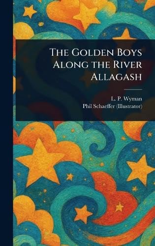 The Golden Boys Along the River Allagash von Anson Street Press