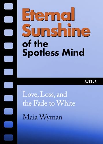Eternal Sunshine of the Spotless Mind: Love, Loss and the Fade to White (Auteur) von Ig Publishing