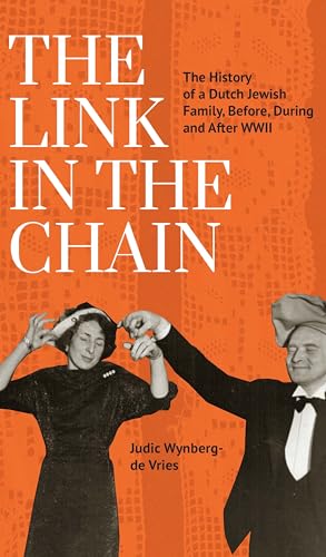 The Link in the Chain: The History of a Dutch Jewish Family, Before, During, and After WWII von Cherry Orchard Books