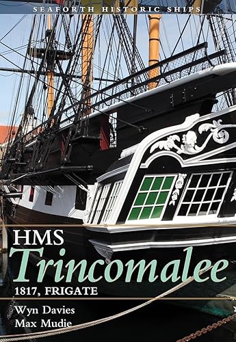 HMS Trincomalee 1817: Seaforth Historic Ship Series: Frigate 1817 von US Naval Institute Press
